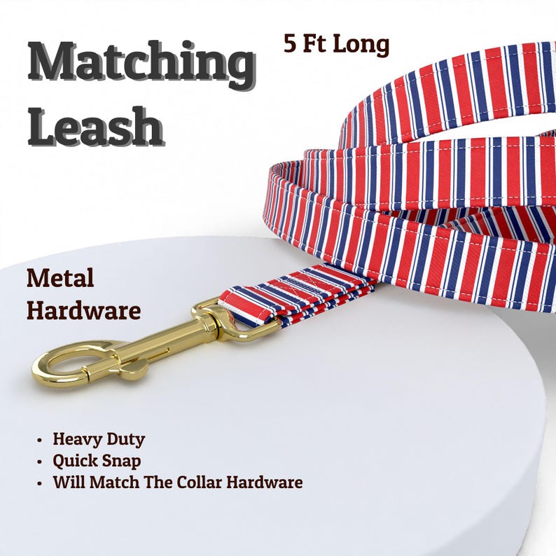 May include: A 5-foot long matching leash with red, white, and blue vertical stripes. The leash features metal hardware and the text "Matching Leash" and "Metal Hardware". The leash is heavy duty and has a quick snap.