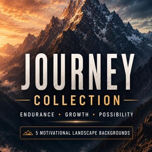 May include: A digital graphic featuring a snow-capped mountain peak at sunset with the text JOURNEY COLLECTION, ENDURANCE, GROWTH, POSSIBILITY, and 5 MOTIVATIONAL LANDSCAPE BACKGROUNDS displayed in white and gold lettering against the dark mountain scenery.