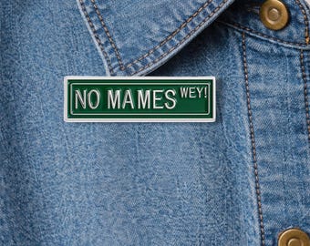 No Mames Wey Enamel Pin Funny Spanish Quote Mexican Humor Brooch Creative Lapel Badge Jewelry Gift Accessories