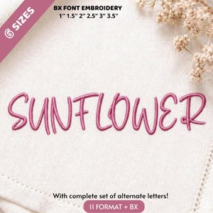 May include: The word SUNFLOWER is embroidered in a dark pink script font on a light-colored fabric. Text above reads 6 SIZES, BX FONT EMBROIDERY, 1" 1.5" 2" 2.5" 3" 3.5". Text below reads With complete set of alternate letters! 11 FORMAT + BX.