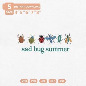 May include: An embroidery design featuring six colorful insects in a row above the text "sad bug summer" in teal. The insects include a brown beetle, a green beetle, a red ladybug, a blue insect, a green beetle, and a yellow-winged insect.