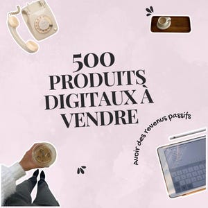 May include: A pink background with the text "500 PRODUITS DIGITAUX &Agrave; VENDRE" in black. The image includes a vintage telephone, a small tray with a cup, a person holding a drink, and a tablet with a stylus.