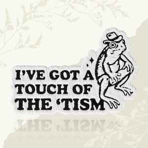 Ive Got A Touch Of The Tism Funny Cowboy Frog Meme Autism Humor Awareness Embroidered Patch Iron On Keychains Hook & Loop For Jacket Jeans
