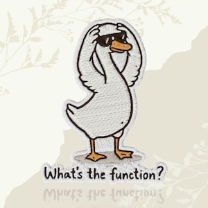 May include: Embroidered patch featuring a white goose wearing sunglasses and holding its head. The goose has an orange beak and feet. The text "What's the function?" is below the goose. The patch has a white background with a brown border.