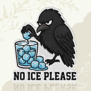 May include: Embroidered patch featuring a black crow with an angry expression, holding a blue ice cube above a glass filled with ice cubes. The text "NO ICE PLEASE" is below the glass. The patch has a white border.