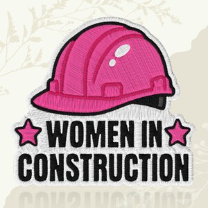 May include: Embroidered patch featuring a pink construction hard hat with black trim. The text "WOMEN IN CONSTRUCTION" is in black, with pink stars on either side. The patch has a white border.