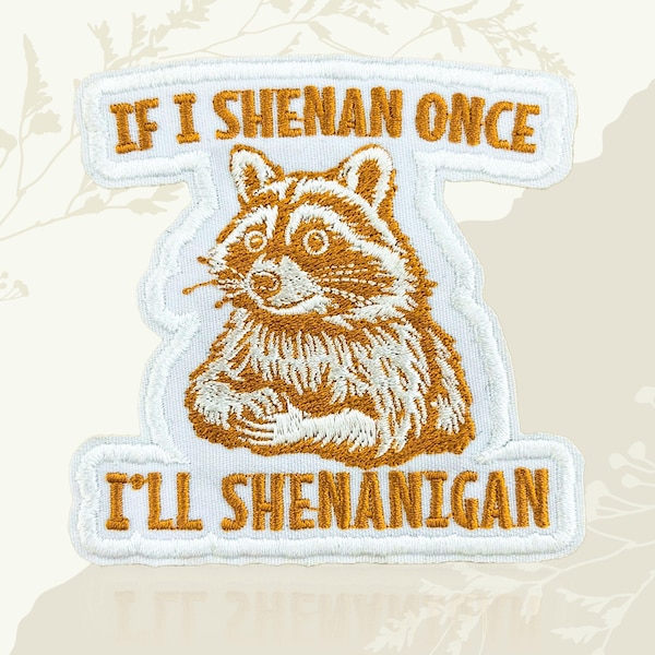 If I Shenan Once I’ll Shenanigan Embroidered Patch, Funny Sarcastic Raccoon Shenanigan Iron On Sew On Patch for Backpack, Jacket, Hat, Jeans