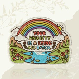 Your Anxiety Is A Lying Ass Bitch Patch Funny Mushroom Mental Health Humor Embroidered Patch Iron On Keychains Hook & Loop For Jacket Hat