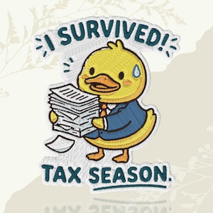 May include: Embroidered patch featuring a yellow duck wearing a blue suit and holding a stack of papers. The text "I SURVIVED!" arches above the duck, and "TAX SEASON." is below. The duck has a stressed expression.