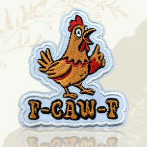 May include: Embroidered patch featuring a cartoon chicken with a red comb and wattle, pointing upwards. The patch has the text "F-CAW-F" in gold lettering on a light blue background, with a white border. The chicken is brown and red.