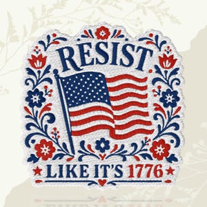 Resist Like It 1776 Funny Meme Humor Liberal Protest Floral Embroidered Patch Iron On Keychains Hook & Loop For Jacket Hat Jeans Backpack