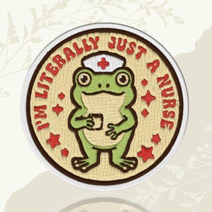 Im Literally Just A Nurse Funny RN Frog Meme Medical Humor Embroidered Patch Iron On Keychains Hook & Loop For Jacket Hat Jeans Backpack