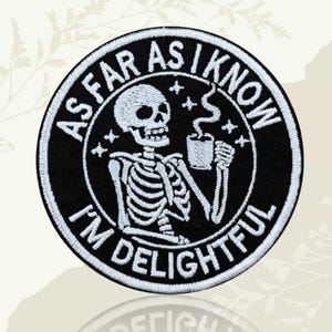 As Far As I Know I'm Delightful Embroidered Patch, Funny Skeleton Coffee Drinker Badge, Trending Sarcastic Quote Patch for Jacket Backpack
