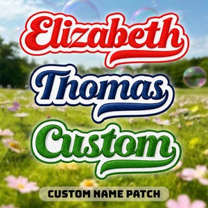 May include: Three embroidered name patches featuring a script font with a white outline. The top patch is red with the name Elizabeth, the middle patch is dark blue with the name Thomas, and the bottom patch is green with the word Custom.