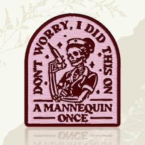 Don't Worry I Did This On A Mannequin Once Patch Funny Nursing Skeleton Embroidered Patch Iron On Keychains Hook & Loop Medical Humor Gift