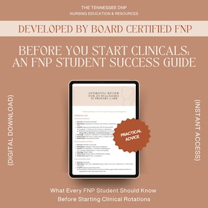 May include: A digital tablet displays a document titled Before You Start Clinicals: An FNP Student Success Guide, featuring an antibiotic review for 20 diagnoses. A brown star-shaped badge reads Practical Advice on the screen.