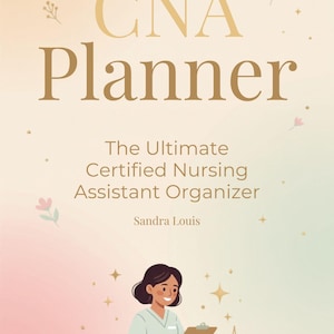 Peut inclure: Une couverture de livre CNA Planner avec un fond dégradé doux pêche et vert menthe. Le texte indique CNA Planner, The Ultimate Certified Nursing Assistant Organizer et Sandra Louis. Une illustration montre une personne en tenue médicale.