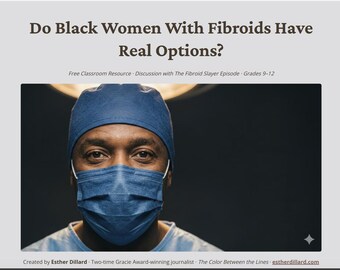 Black Women's Health Lesson Plan — Medical Bias and Fibroids — Dr. Pierre Johnson Interview Unit — Grades 9–12