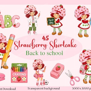May include: A collection of Strawberry Shortcake digital illustrations featuring the character with school supplies like a giant pencil, crayons, a globe, and a chalkboard. The text reads 45 Strawberry Shortcake Back to school.