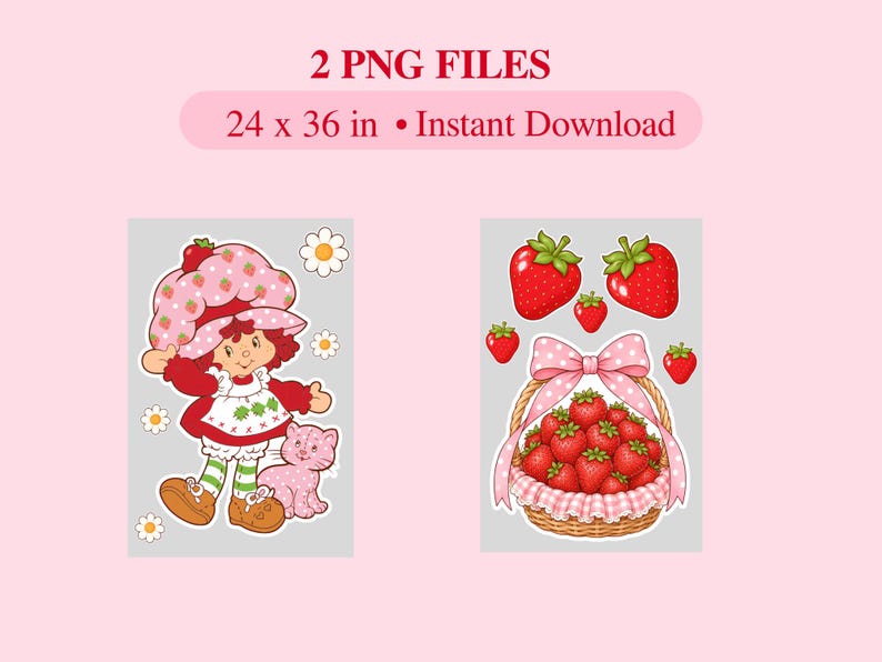 May include: Two digital graphic files labeled 2 PNG FILES and 24 x 36 in. One image shows a cartoon character in a strawberry-patterned hat with a pink cat and daisies. The other image shows a woven basket filled with strawberries and a pink bow.
