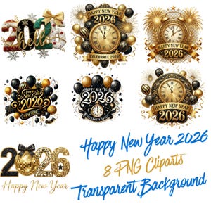 May include: Eight PNG clipart images with a transparent background, featuring "Happy New Year 2026" designs. The designs include clocks, balloons, and celebratory text in gold, black, and white.