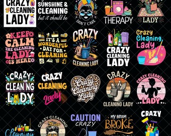 Crazy Cleaning Lady PNG Bundle, Funny Cleaning Quotes PNG, Housekeeping Humor Sublimation, Cleaning Life Digital Download for Mom Wife