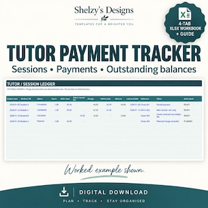 May include: A digital tutor payment tracker template featuring a dark teal header with the text Shelzy's Designs, Tutor Payment Tracker, and Sessions, Payments, Outstanding balances. Includes a 4-tab XLSX workbook and guide.