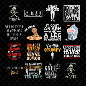 May include: A collection of humorous graphic designs on a black background. The designs feature text and illustrations related to amputees, disabilities, and pirate themes. The text includes phrases like "I lost a leg" and "Accidental Pirate."