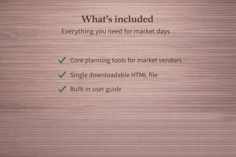 Puede incluir: Texto sobre un fondo de madera que dice "Qu&eacute; est&aacute; incluido" y una lista: "Todo lo que necesitas para los d&iacute;as de mercado", "Herramientas de planificaci&oacute;n b&aacute;sicas para vendedores del mercado", "Archivo HTML descargable &uacute;nico" y "Gu&iacute;a de usuario integrada".
