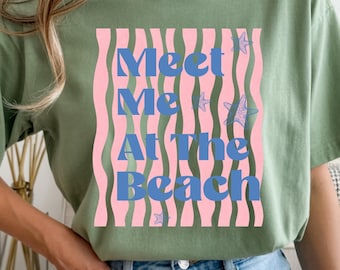 Comfort Colors® Beach Shirt, Meet Me At The Beach Tee, Coastal Summer Graphic Shirt, Cute Ocean Lover Tee, Vacation Aesthetic Top