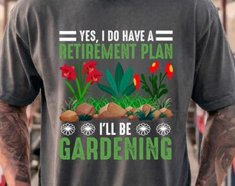 Comfort Colors® Funny Gardening Shirt, Retirement Plan Gardening Tee, Gardener Gift Idea, Plant Lover Shirt