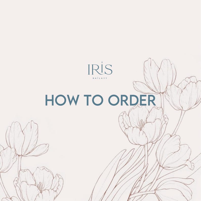 Może przedstawiać: Jasnobeżowa grafika informacyjna z napisem IRIS NAILAXY oraz HOW TO ORDER ciemnoniebieskimi literami. Projekt jest ozdobiony delikatnymi, cienkimi brązowymi ilustracjami botanicznymi kwiat&oacute;w tulipan&oacute;w po bokach.