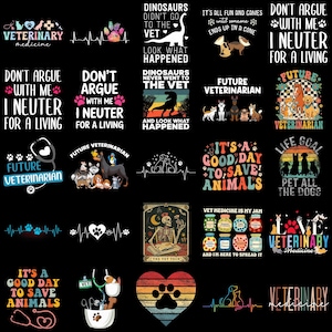 May include: A collection of twenty-five graphic designs featuring veterinary themes, including illustrations of dogs, cats, dinosaurs, skeletons, stethoscopes, and jars, accompanied by text such as 'Future Veterinarian' and 'Don't Argue With Me'.