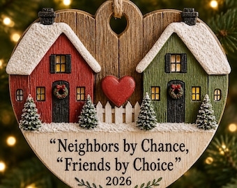 Neighbors by Chance Friends by Choice Wooden Ornament 2026, Neighbor Christmas Gift, Friendship Keepsake Ornament