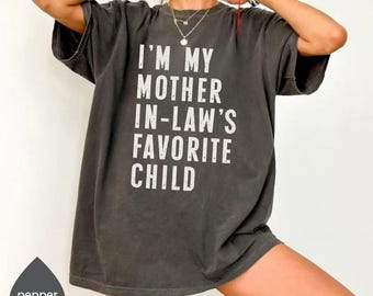 I'm My Mother In Laws Favorite Child Shirt Daughter In Law Shirt Son In Law Shirt Favorite Daughter In Law Gift Daughter in law t-shirt