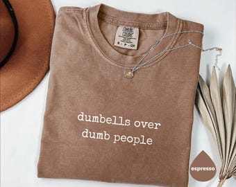 Comfort Colors® Dumbbells Over Dumb People Shirt, Funny Gym Shirt, Workout Shirt, Fitness Gift, Sarcastic Shirt, Gym Humor, Weightlifting