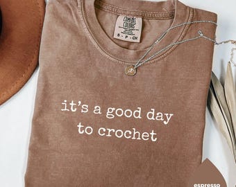 Comfort Colors® It's a Good Day To Crochet Shirt, Crochet Lover Shirt, Crocheter Tshirt, Funny Crochet Tee, Crafter Gift, Crafting Shirt