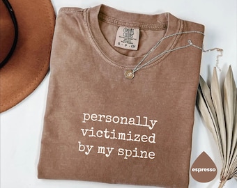 Comfort Colors® Personally Victimized By My Spine Shirt, Back Surgery Shirt, Funny Scoliosis Shirt, Back Surgery Gift, Chronic Illness Shirt