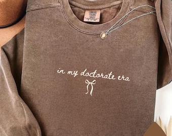 In My Doctorate Era Sweatshirt, PHD Graduation, Doctorate Tee, Doctoral Graduation Gift, Grad Student Shirt, Future Doctor, Medical Student