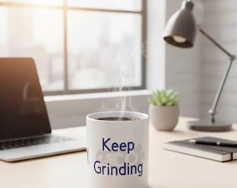 Keep Grinding Robot Coffee Mug, Motivational Gift for Entrepreneurs- Blank Sublimation Mug option available