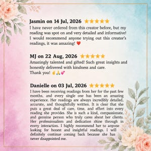 May include: A digital graphic featuring three five-star customer reviews with floral watercolor borders in pink and blue. The text includes testimonials from Jasmin, MJ, and Danielle, praising the detailed, accurate, and insightful nature of the readings.