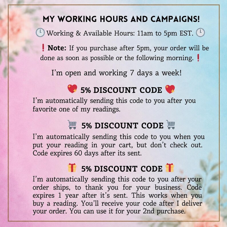May include: An informational graphic with a pink and blue gradient background featuring text about working hours from 11am to 5pm EST, seven days a week, and details regarding three separate 5% discount codes for favoriting, carting, or ordering.