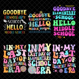 Last Day of Elementary School Era Png, Goodbye Elementary Hello Middle School Sublimation Design, Png Digital Download for Graduation