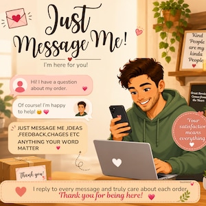 Puede incluir: Una ilustraci&oacute;n de una persona con sudadera verde usando una computadora port&aacute;til y un tel&eacute;fono inteligente. El texto incluye: Just Message Me! I'm here for you! Hi! I have a question about my order. Of course! I'm happy to help! JUST MESSAGE ME, IDEAS, FEEDBACK, CHAGES ETC ANYTHING YOUR WORD MATTER. Your satisfaction means everything. Thank you! I reply to every message and truly care about each order. Thank you for being here!