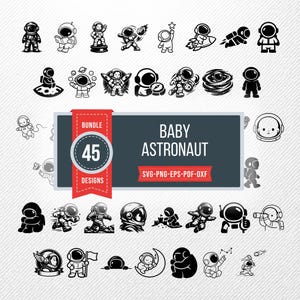 May include: A collection of 45 baby astronaut designs in black and white. The designs include astronauts in various poses, with rockets, and on planets. The image also includes the text "BABY ASTRONAUT" and "SVG-PNG-EPS-PDF-DXF".