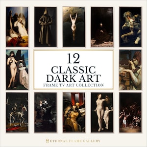 May include: A digital collection of 12 classic dark art pieces for Frame TV, featuring various gothic and macabre paintings. The central text reads 12 CLASSIC DARK ART FRAME TV ART COLLECTION, with ETERNAL FLAME GALLERY at the bottom.
