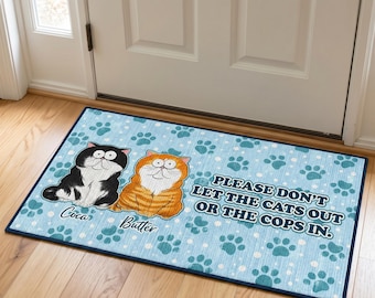 Funny Cat Doormat, Please Don't Let The Cats Out Or The Cops In Welcome Mat, Personalized Cat Lover Rug, Cat Mom Gift, Pet Owner Decor