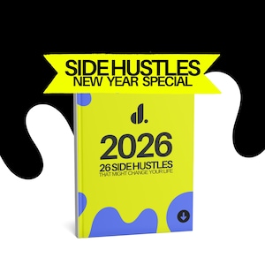 May include: A book titled "2026" with the text "26 Side Hustles That Might Change Your Life" on the cover. The cover is yellow with blue abstract shapes. Above the book is a yellow banner that reads "SIDE HUSTLES NEW YEAR SPECIAL".