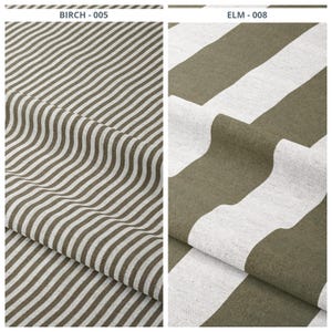 May include: Two fabric samples with striped patterns. The left sample, labeled "BIRCH - 005", features thin, wavy stripes in shades of brown and white. The right sample, labeled "ELM - 008", displays wide, straight stripes in olive green and white.