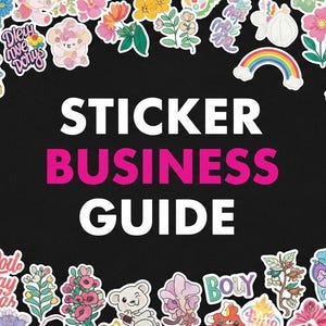 May include: A black background with the text "STICKER BUSINESS GUIDE" in white and pink. The image is surrounded by colourful stickers and two white cutting machines.
